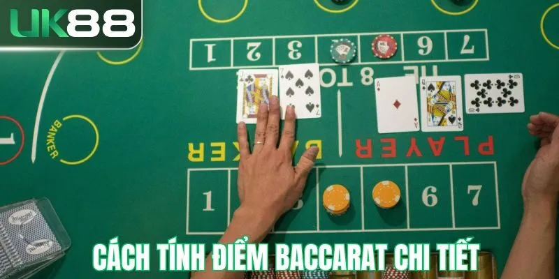 Cách tính điểm baccarat tại UK88 chi tiết