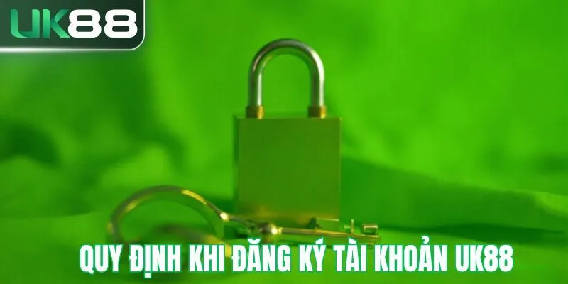 Quy định về đăng ký tài khoản UK88
