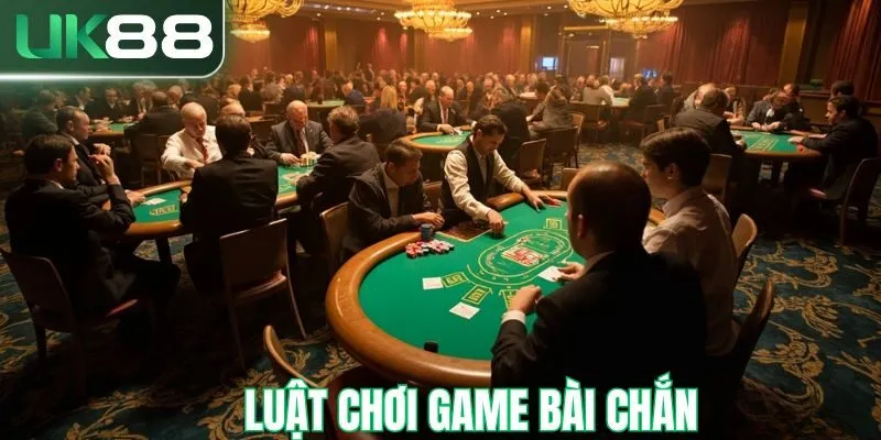 Một số luật chơi game bài chắn