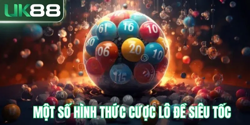 Một số hình thức cược lô đề siêu tốc