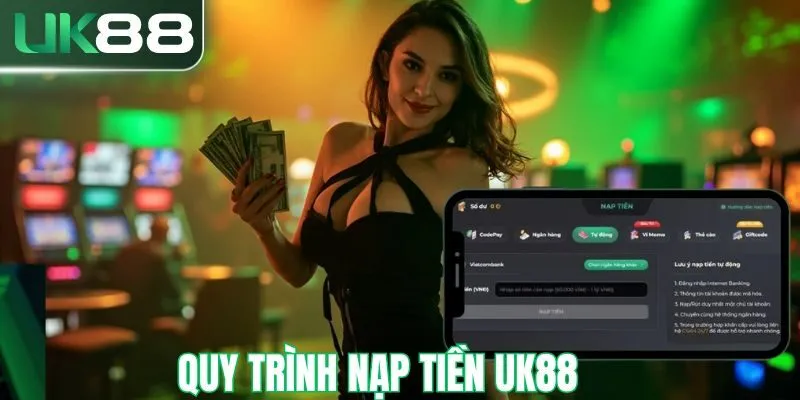 Quy trình nạp tiền UK88