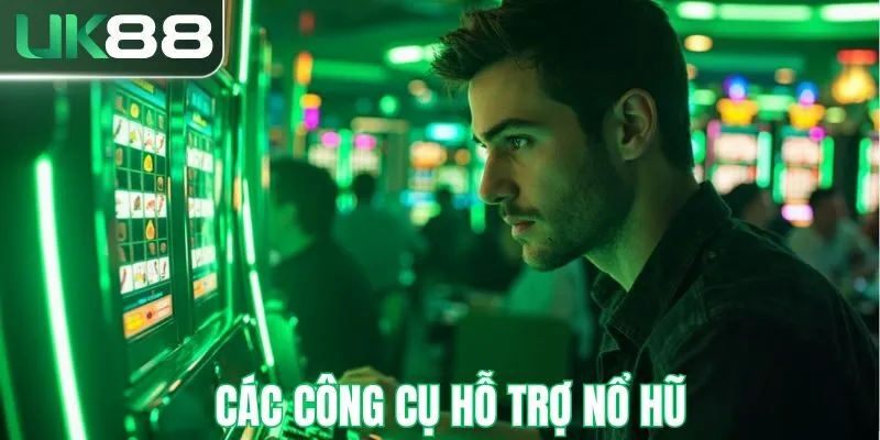 Công cụ hỗ trợ nổ hũ