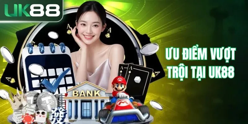 Ưu điểm nổi bật tại UK88