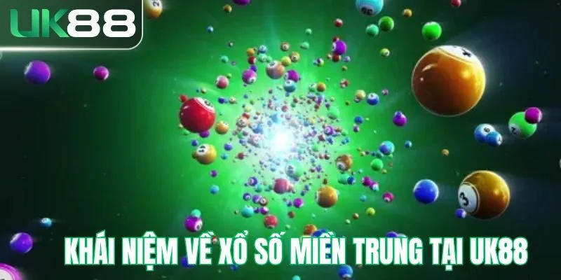 Khái niệm về xổ số miền trung tại UK88