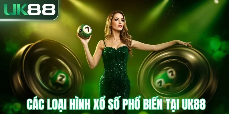 Các hình thức xổ số UK88 phổ biến